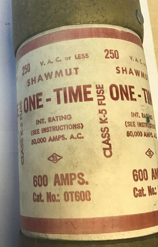 SHAWMUT OT600 ONE-TIME FUSE 600AMPS CLASS K-5 250VAC***LOTOF3***