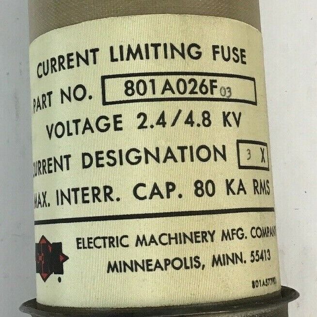 ELECTRIC MACHINERY 801A026F03 CURR. LIMITING FUSE VOLT 2.4/4.8KV CUR. DESIG. 03X