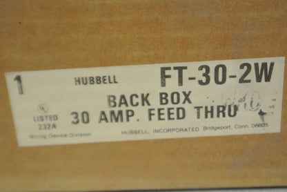 HUBBELL FT-30-2W / BACK BOX, METALLIC / 30A FEED THRU  NEW SURPLUS in BOX FT302W