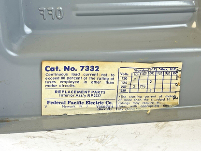 FEDERAL PACIFIC - 7332 - ENCLOSED SWITCH - 30 AMP, 3 POLE, 240 VAC, NEMA TYPE 1