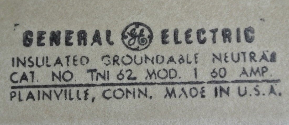 GE TNI62 INSULATED GROUNDABLE NEUTRAL 600VAC 250VDC 60A MAX NEW SURPLUS MODEL 1
