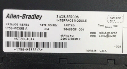 ALLEN BRADLEY 1756-M03SE 3 AXIS SERCOS INTERFACE MODULE SER A F/W REV 13.7 24VDC