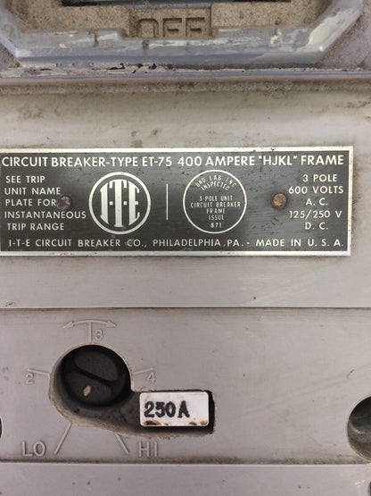 ITE CIRCUIT BREAKER TYPE ET-75 400AMP HJKL FRAME 600VAC 125/250VDC 3P 250A TRIP