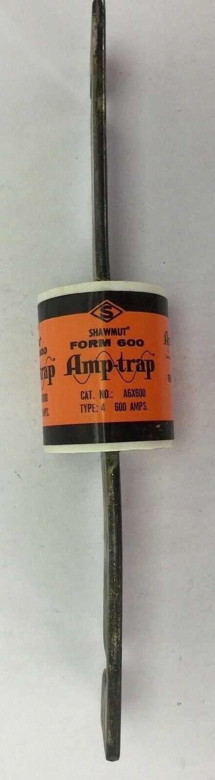 SHAWMUT AMPTRAP A6X600 FUSE 600 AMP 600 VOLTS AC/DC TYPE 4 FORM 600