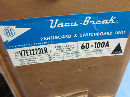 I-T-E V7E2223LR VACU-BREAK PANELBOARD SWITCH UNIT 240V 60-100A NEW SURPLUS