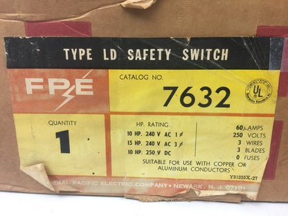 FPE 7632 TYPE LD SAFETY SWITCH 60AMP 250VDC 240VAC 3 POLE 10-15HP 1