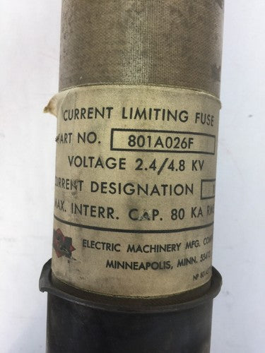 ELECTRIC MACHINERY 801A026F CURRENT LIMITING FUSE VOLTAGE 2.4/4.8KV 1