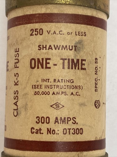 SHAWMUT OT300 ONE-TIME CLASS K-5 FUSE 300AMP 250VAC1