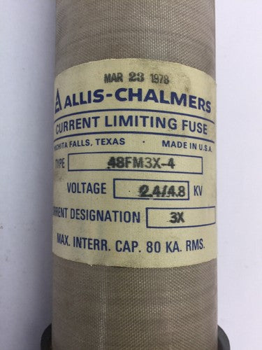 ALLIS-CHALMERS 48FM3X-4 CURRENT LIMITING FUSE 2400/4800V CURRENT DESIGNATION: 3X1
